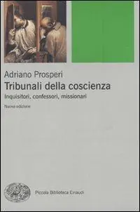 Direttamente Dal Produttore Tribunali della coscienza. Inquisitori, confessori, missionari