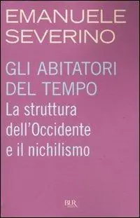 Prezzo Di Fabbrica Gli abitatori del tempo. La struttura dell‘Occidente e il nichilismo