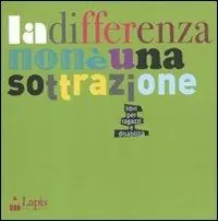 La differenza non è una sottrazione. Libri per ragazzi e disabilità Offerta
