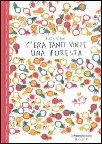 Nuovo Arrivo C‘era tante volte una foresta. Ediz. illustrata