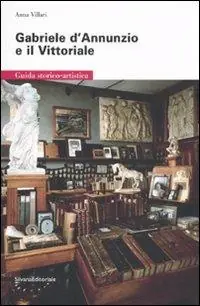 Gabriele D‘Annunzio e il Vittoriale. Guida storico-artistica Bestseller