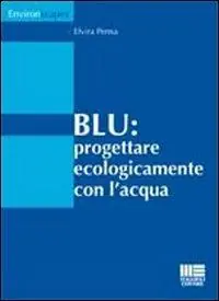 Blu. Progettare ecologicamente con l‘acqua Prezzo Conveniente