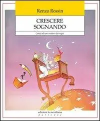 Crescere sognando. Guida all‘uso creativo dei sogni Offerta Speciale