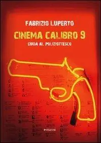 Il cinema calibro 9. Guida al poliziottesco Promozione Esclusiva