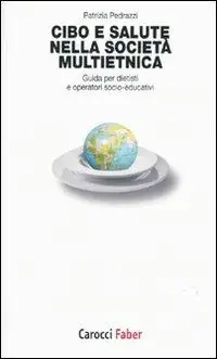 Cibo e salute nella società multietnica. Guida per dietisti e operatori socio-educativi Acquista Ora