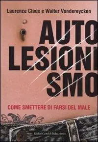 Compra Online Autolesionismo. Come smettere di farsi del male