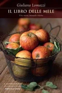 Quantità Limitata Il libro delle mele. Vita, miracoli e ricette