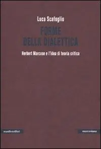 Forme della dialettica. Herbert Marcuse e l‘idea di teoria critica Consegna Rapida