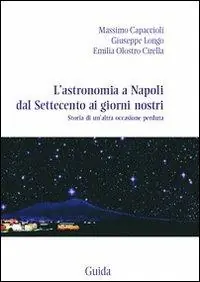 L‘ astronomia a Napoli dal Settecento ai giorni nostri. Storia di un‘altra occasione perduta Consegna Rapida