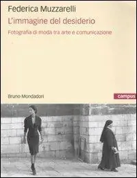 Di Tendenza L‘immagine del desiderio. Fotografia di moda tra arte e comunicazione