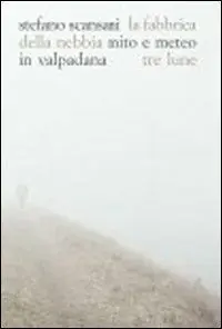 Compra Oggi Stesso La fabbrica della nebbia. Mito e meteo in Valpadana