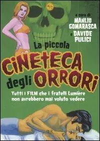 Scelto Dai Clienti La piccola cineteca degli orrori. Tutti i film che i fratelli Lumière non avrebbero mai voluto vedere