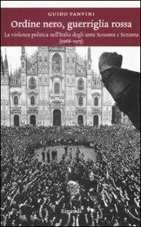 Ordine nero, guerriglia rossa. La violenza politica nell‘Italia degli anni Sessanta e Settanta (1966-1975) Consegna Rapida