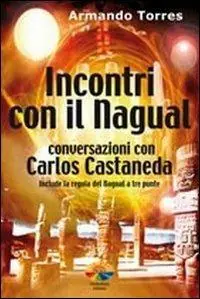 Incontri con il nagual. Conversazioni con Carlos Castaneda Subito Disponibile
