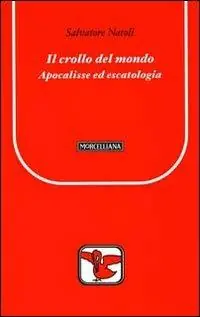 Bestseller Il crollo del mondo. Apocalisse ed escatologia