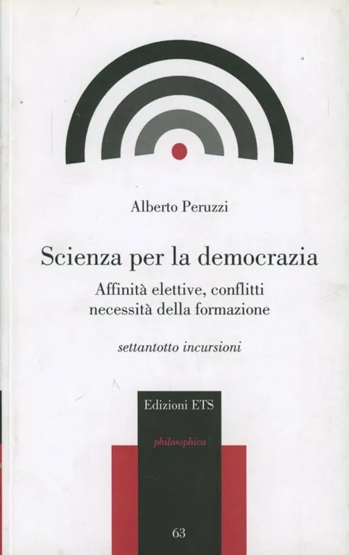 Nuovo Arrivo Scienza per la democrazia. Affinità elettive, conflitti necessità della formazione