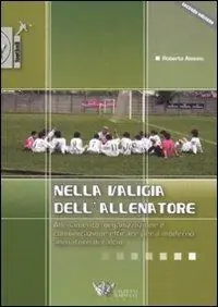 Vendita Finale Nella valigia dell‘allenatore. Allenamento, organizzazione e comunicazione efficace per il moderno allenatore di calcio