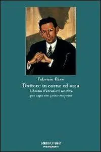 Super Prezzo Dottore in carne ed ossa. Libretto di istruzioni emotive per aspiranti psicoterapeuti