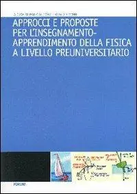 Approcci e proposte per l‘insegnamento-apprendimento della fisica a livello preuniversitario (Dal Progetto PRIN «F 21») Compra Online