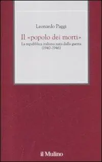 Affare Il «popolo dei morti». La Repubblica Italiana nata dalla guerra (1940-1946)