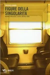 Acquista Ora Figure della singolarità. Adorno, Kracauer, Lacan, Artaud, Bene