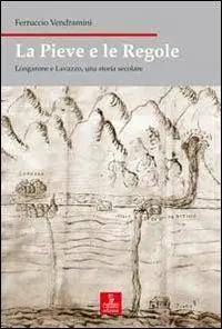 Quantità Limitata La pieve e le regole. Longarone e Lavazzo, una storia secolare