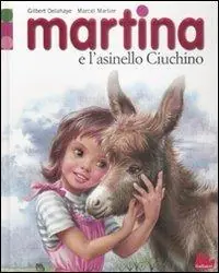 Martina e l‘asinello Ciuchino. Ediz. illustrata Offerta Limitata