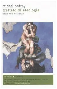 Trattato di ateologia. Fisica della metafisica Acquista Ora