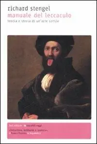 Il manuale del leccaculo. Teoria e storia di un‘arte sottile Offerta Speciale