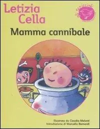 Compra Adesso Mamma cannibale. Ediz. illustrata