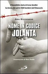 Nome in codice «Jolanta». L‘incredibile storia di Irena Sendler, la donna che salvò 2500 bambini dall‘Olocausto Prezzo Basso