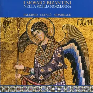 I mosaici bizantini nella Sicilia normanna. Ediz. illustrata Quantità Limitata