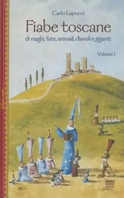 Fiabe toscane di maghi, fate, animali, diavoli e giganti. Vol. 1 Reso Gratuito