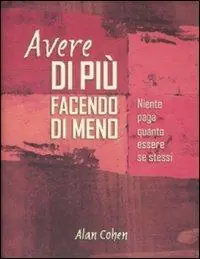 Prezzo Basso Avere di più facendo di meno. Niente paga quanto essere se stessi