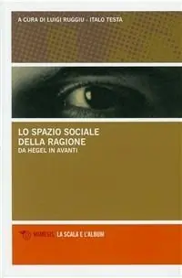 Soddisfatti O Rimborsati Lo spazio sociale della ragione. Da Hegel in avanti