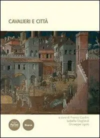 Cavalieri e città. Atti del III convegno internazionale di studi (Volterra, 19-21 giugno 2008) Esclusivo