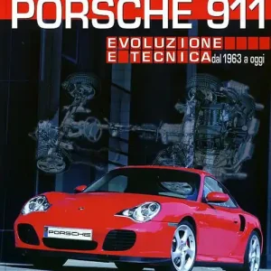 Porsche 911. Evoluzione e tecnica dal 1963 a oggi Esclusivo