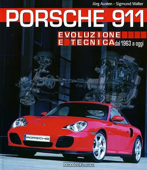 Porsche 911. Evoluzione e tecnica dal 1963 a oggi Esclusivo