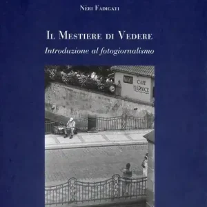 Il mestiere di vedere. Introduzione al fotogiornalismo Prezzo Basso
