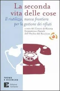 La seconda vita delle cose. Il riutilizzo, nuova frontiera per la gestione dei riufiuti Ultime Pezzi