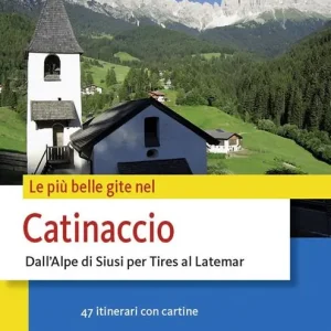 Le più belle gite nel Catinaccio. Dall‘Alpe di Siusi per Tires al Latemar Affare