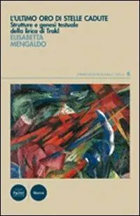 Promozione L‘ultimo oro di stelle cadute. Evoluzione e strutture nella lirica di Trakl