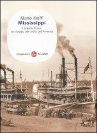 Mississippi. Il grande fiume un viaggio alle fonti dell‘America A Buon Prezzo