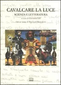 Cavalcare la luce. Scienza e letteratura Offerta Lampo