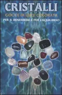 Cristalli. Gocce di luce colorate. Con gadget Prezzo Scontato