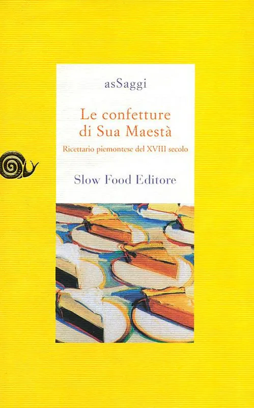 Solo Oggi Le confetture di sua maestà. Ricettario piemontese del XVIII secolo