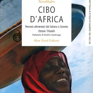 Cibo d‘Africa. Percorsi alimentari dal Sahara a Soweto Compra Adesso