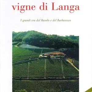 Atlante delle vigne di Langa. I grandi cru del Barolo e Barbaresco Professionale
