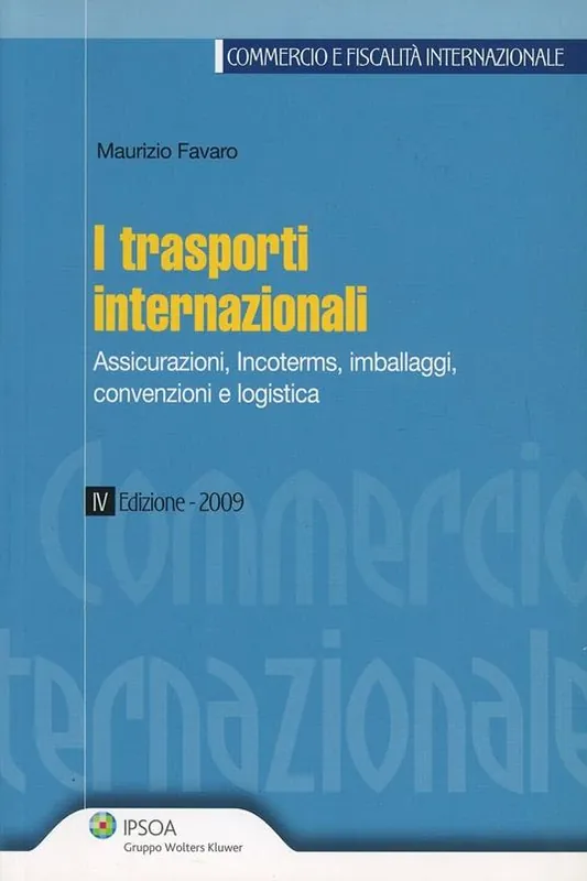 Novità I trasporti internazionali. Assicurazioni, incoterms, imballaggi, convenzioni e logistica