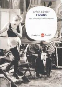Freaks. Miti e immagini dell‘io segreto Pagamento Sicuro